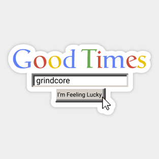 Good Times Grindcore Sticker